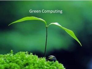 Strides Made in Green Computing