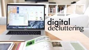 How To De-clutter Your Digital Space
